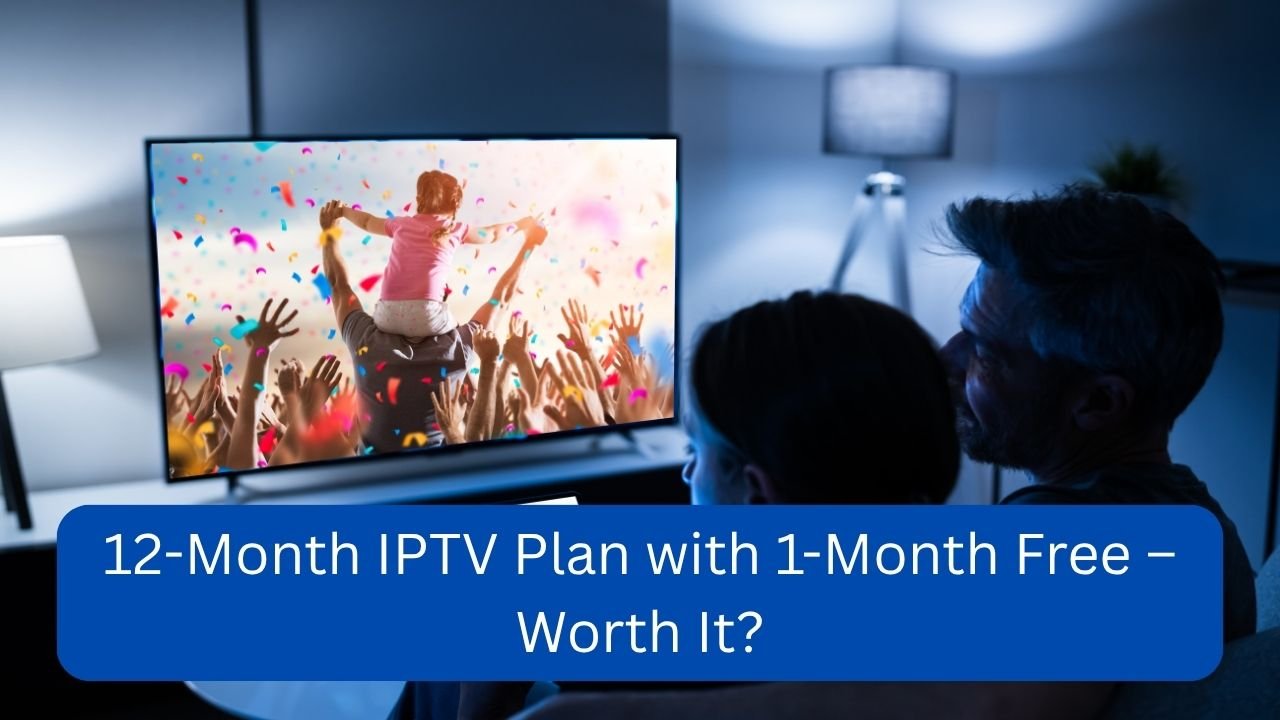 Read more about the article 12-Month IPTV Plan with 1-Month Free – Worth It?