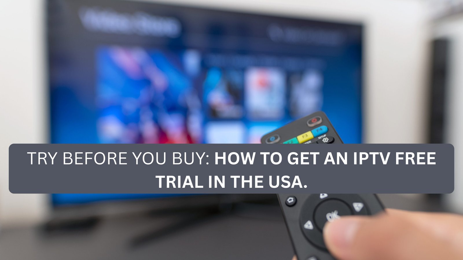 Read more about the article Try Before You Buy: How to Get an IPTV Free Trial in the USA